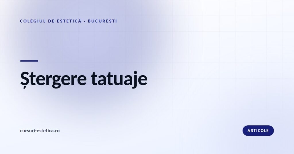 Cursuri de ștergere tatuaje cu laser Nd:YAG la Colegiul de Estetică
