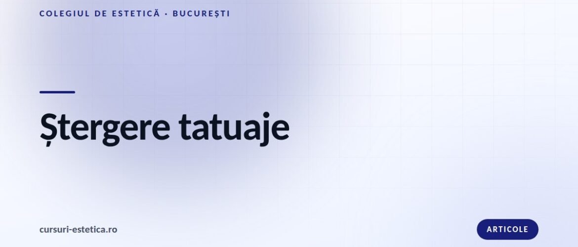 Cursuri de ștergere tatuaje cu laser Nd:YAG la Colegiul de Estetică