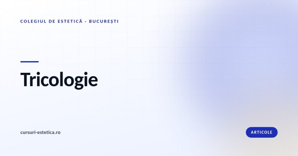 Cursuri de tricologie la Colegiul de Estetică Start Academy